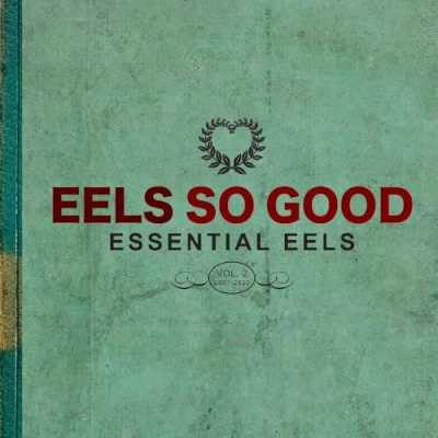 Abbildung von Eels So Good: Essential Vol. 2 (2007 2020)