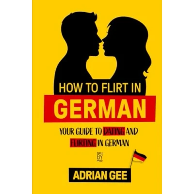 Abbildung von How to Flirt in German: Your Guide Dating and Flirting German