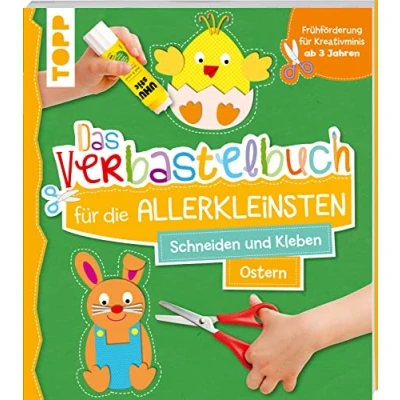 Abbildung von Das Verbastelbuch für die Allerkleinsten. Schneiden und Kleben. Ostern: Frühförderung Kreativminis ab 3 Jahren. Mit perforierten Seiten zum Heraustrennen