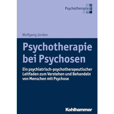 Abbildung von Psychotherapie bei Psychosen: Neuropsychodynamisches Handeln in Klinik und Praxis