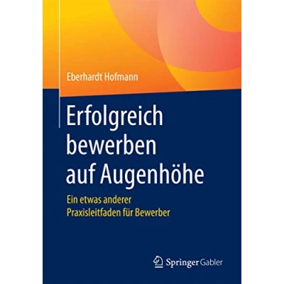 Abbildung von Erfolgreich bewerben auf Augenhöhe: Ein etwas anderer Praxisleitfaden für Bewerber