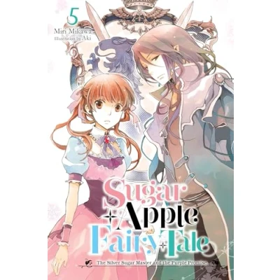 Abbildung von Sugar APPLE FAIRY Tale, Vol. 5 (light novel): the Silver Master and Purple Promise (SUGAR LIGHT NOVLE SC)