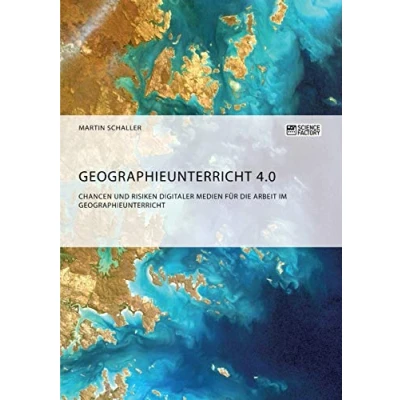 Abbildung von Geographieunterricht 4.0: Chancen und Risiken digitaler Medien für die Arbeit im