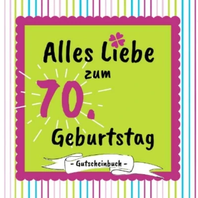 Abbildung von Gutscheinbuch Alles Liebe zum 70. Geburtstag: Gutscheinheft selbst gestalten 12 farbige Gutscheine für jeden Monat einer Geschenkbuch zur Geburtstagsfeier