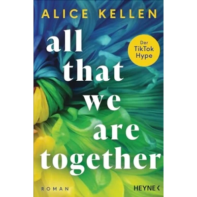 Abbildung von All That We Are Together (2): Roman TikTok made me buy it! (Die Let It Be Reihe, Band 2)