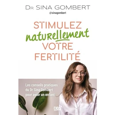 Abbildung von Stimulez naturellement votre fertilité: Les conseils pratiques du Dr Sina Gombert pour avoir un enfant