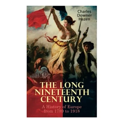 Abbildung von The Long Nineteenth Century: A History of Europe from 1789 to 1918