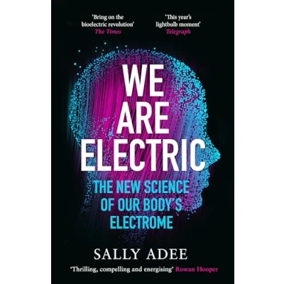 Abbildung von We Are Electric: The New Science of Our Body&#039;s Electrome