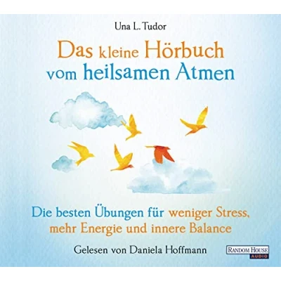 Abbildung von Das kleine Hör Buch vom heilsamen Atmen: Die besten Übungen für weniger Stress, mehr Energie und innere Balance (Das Buch, Band 18)