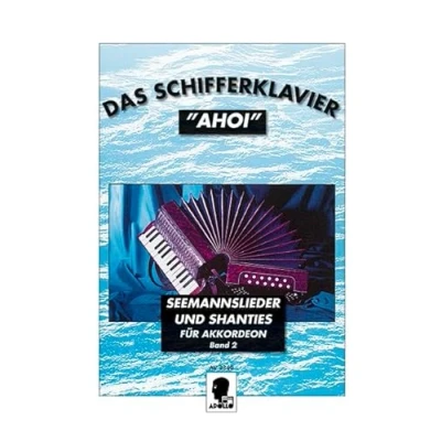 Abbildung von Das Schifferklavier &quot;Ahoi&quot;: Bekannte Seemannslieder und Shanties. Band 2. Akkordeon.
