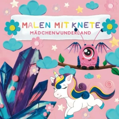 Abbildung von Malen mit Knete: Mädchenwunderland farbiger Knetspaß für Mädchen farbige Gestaltung Format 21 x cm glänzendes Softcover