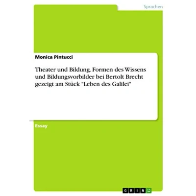 Abbildung von Theater und Bildung. Formen des Wissens Bildungsvorbilder bei Bertolt Brecht gezeigt am Stück &quot;Leben Galilei&quot;