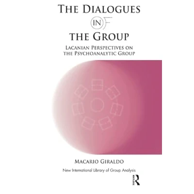 Abbildung von the Dialogues in and of Group: Lacanian Perspectives on Psychoanalytic Group (New International Library Analysis)