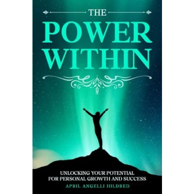 Abbildung von The Power Within: Unlocking Your Potential for Personal Growth and Success