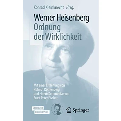 Abbildung von Werner Heisenberg, Ordnung der Wirklichkeit: Mit einer Einleitung von Helmut Rechenberg und einem Kommentar Ernst Peter Fischer