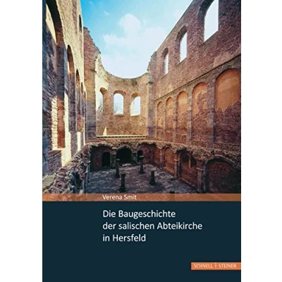 Abbildung von Die Baugeschichte der salischen Abteikirche in Hersfeld (Studien zum Kulturerbe Hessen)