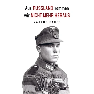 Abbildung von Aus Russland kommen wir nicht mehr heraus: Zweiter Weltkrieg, Ostfront: Kraftfahrer Josef Schmid erlebt Krieg und Kriegsgefangenschaft