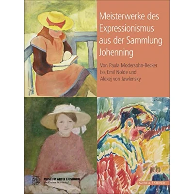 Abbildung von Meisterwerke des Expressionismus aus der Sammlung Johenning: Von Paula Modersohn Becker bis Emil Nolde und Alexej Jawlensky