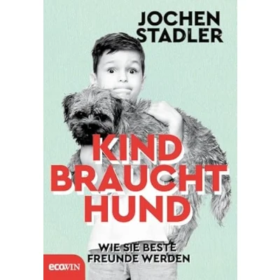 Abbildung von Kind braucht Hund: Wie sie beste Freunde werden