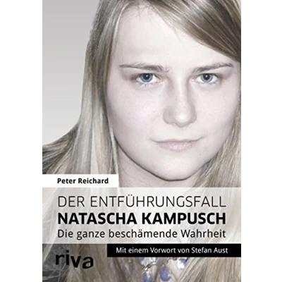 Abbildung von Der Entführungsfall Natascha Kampusch: Die ganze beschämende Wahrheit