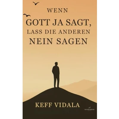 Abbildung von Wenn Gott Ja sagt, lass die anderen Nein sagen: Zitate und Kurztexte über Gott, Liebeskummer, Loslassen (Für Muslime Nicht Muslime)