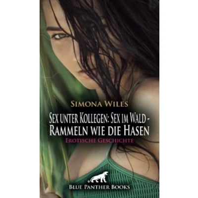 Abbildung von Sex unter Kollegen: im Wald Rammeln wie die Hasen Erotische Geschichte + 1 weitere Geschichte: Eine magische Anziehungskraft ... (Love, Passion &amp; Sex)