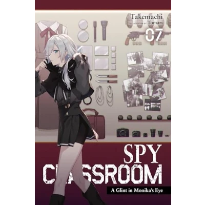 Abbildung von Spy Classroom, Vol. 7 (light novel): A Glint in Monika’s Eye (SPY CLASSROOM LIGHT NOVEL SC)