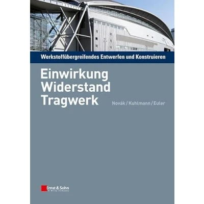 Abbildung von Werkstoffübergreifendes Entwerfen und Konstruieren: Einwirkung, Widerstand, Tragwerk