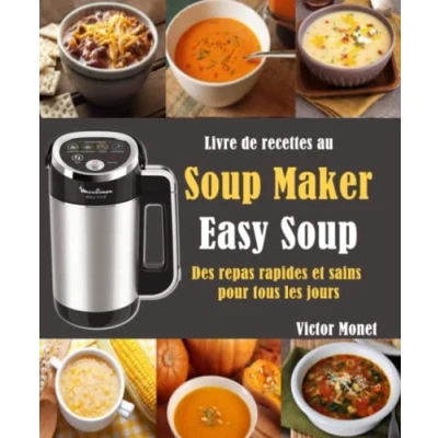 Abbildung von Livre de recettes au Soup Maker « Easy »: Des repas rapides et sains pour tous les jours