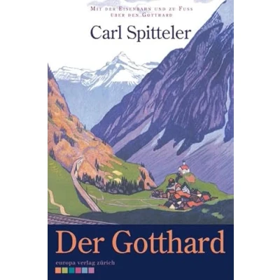 Abbildung von der Gotthard: Mit Eisenbahn und zu Fuß über den Gotthard