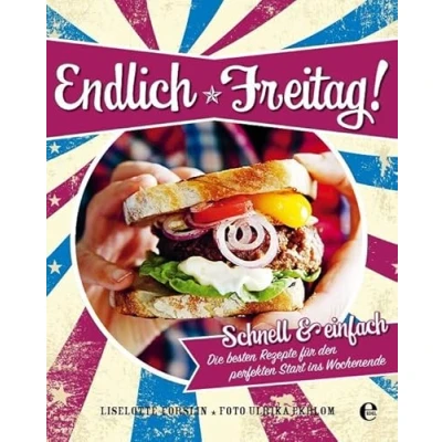 Abbildung von Endlich Freitag!: Schnell &amp; einfach: Die besten Rezepte für den perfekten Start ins Wochenende