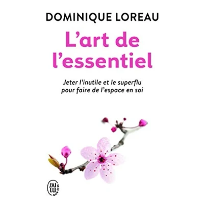 Abbildung von L&#039;art de l&#039;essentiel: Jeter l&#039;inutile et le superflu pour faire l&#039;espace en soi