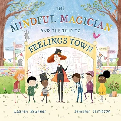 Abbildung von the Mindful Magician and Trip to Feelings Town: Tips Tricks Help Youngest Readers Regulate Their Emotions Senses