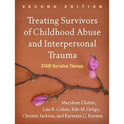 Abbildung von Treating Survivors of Childhood Abuse and Interpersonal Trauma, Second Edition: Stair Narrative Therapy