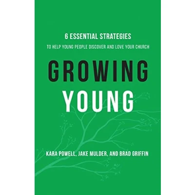 Abbildung von Growing Young: Six Essential Strategies to Help Young People Discover and Love Your Church
