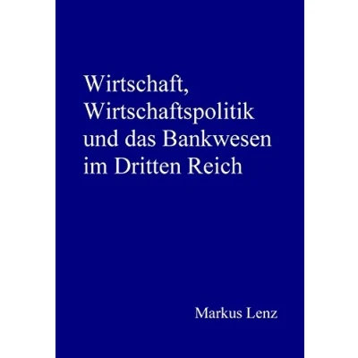 Abbildung von Wirtschaft, Wirtschaftspolitik und das Bankwesen im Dritten Reich