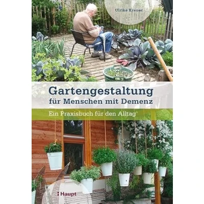 Abbildung von Gartengestaltung für Menschen mit Demenz: Ein Praxisbuch den Alltag