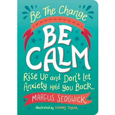 Abbildung von Be the Change Calm: Rise Up and Don&#039;t Let Anxiety Hold You Back