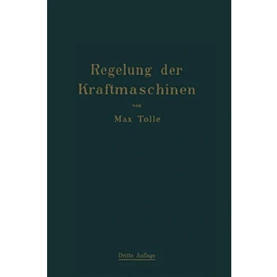 Abbildung von Regelung der Kraftmaschinen: Berechnung und Konstruktion Schwungräder, des Massenausgleichs Kraftmaschinenregler in elementarer Behandlung