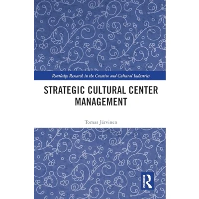 Abbildung von Strategic Cultural Center Management (Routledge Research in the Creative and Industries)