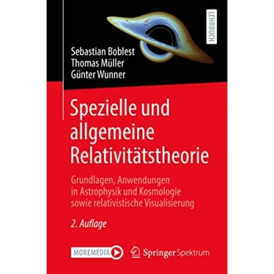 Abbildung von Spezielle und allgemeine Relativitätstheorie: Grundlagen, Anwendungen in Astrophysik Kosmologie sowie relativistische Visualisierung