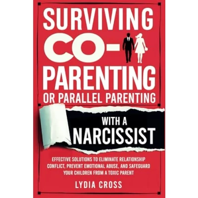 Abbildung von Surviving Co Parenting or Parallel with a Narcissist: Effective Solutions to Eliminate Relationship Conflict, Prevent Emotional Abuse, and Safeguard Your Children from Toxic Parent