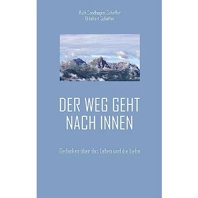 Abbildung von Der Weg geht nach Innen: Gedanken über das Leben und die Liebe