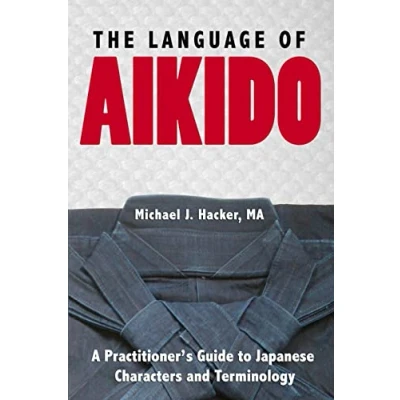 Abbildung von The Language of Aikido: A Practitioner&#039;s Guide to Japanese Characters and Terminology