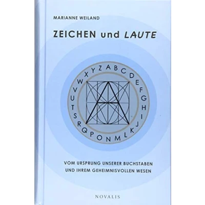 Abbildung von ZEICHEN und LAUTE: Vom Ursprung unserer Buchstaben ihrem geheimnisvollen Wesen (Edition Sophien Akademie)