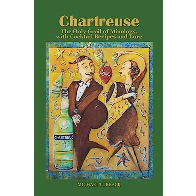 Abbildung von Chartreuse: The Holy Grail of Mixology, with Cocktail Recipes and Lore