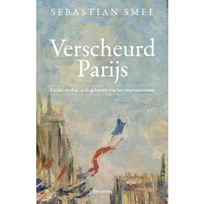 Abbildung von Verscheurd Parijs: liefde, oorlog en de geboorte van het impressionisme