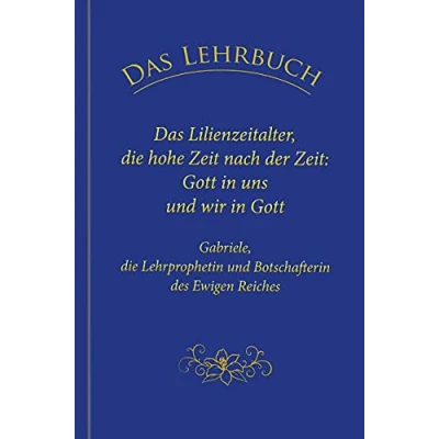 Abbildung von Das Lehrbuch: Lilienzeitalter, die hohe Zeit nach der Zeit: Gott in uns und wir