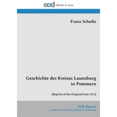Abbildung von Geschichte des Kreises Lauenburg in Pommern: [Reprint of the Original from 1912]