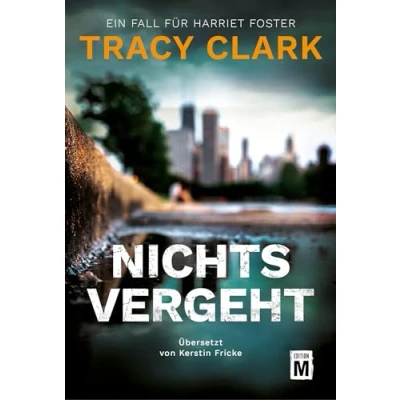 Abbildung von Nichts vergeht (Ein Fall für Harriet Foster, Band 2)